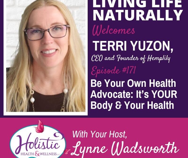 Episode 171:  Terri Yuzon – Be Your Own Health Advocate: It’s YOUR Body & Your Health