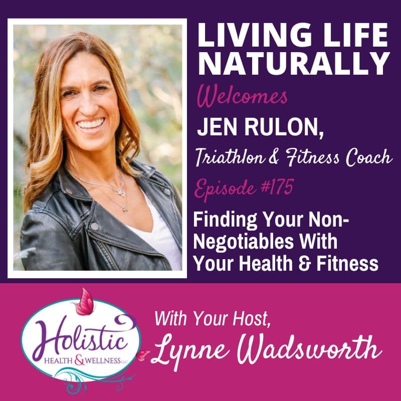 Episode 175:  Jen Rulon – Finding Your Non-Negotiables With Your Health & Fitness