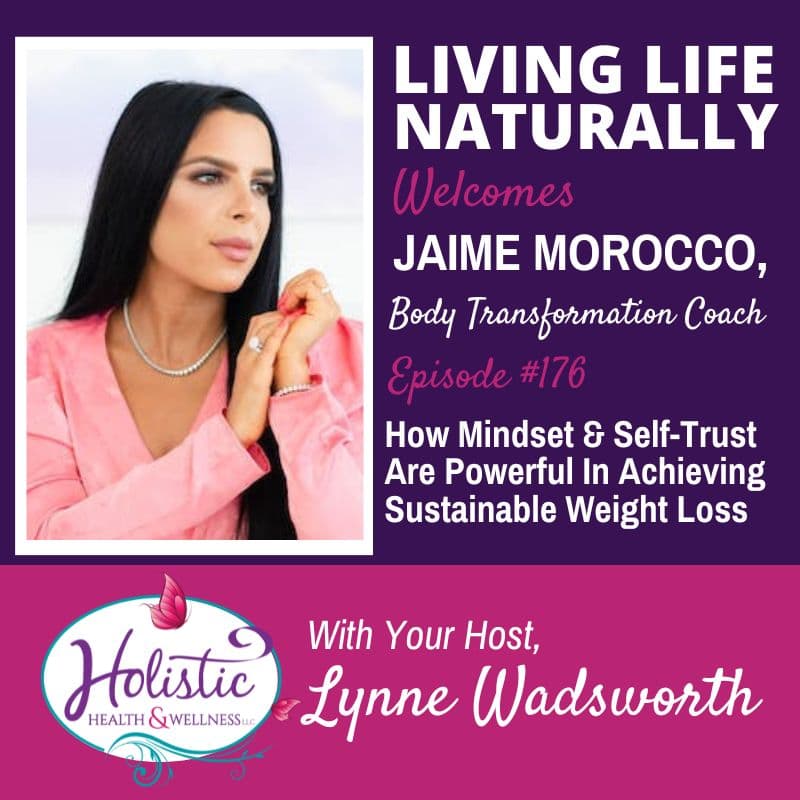 Episode 176:  Jaime Morocco – How Mindset and Self-Trust Are Powerful In Achieving Sustainable Weight Loss