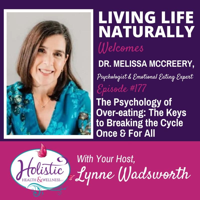 Episode 177:  Dr. Melissa McCreery – The Psychology of Overeating: The Keys to Breaking the Cycle Once and For All