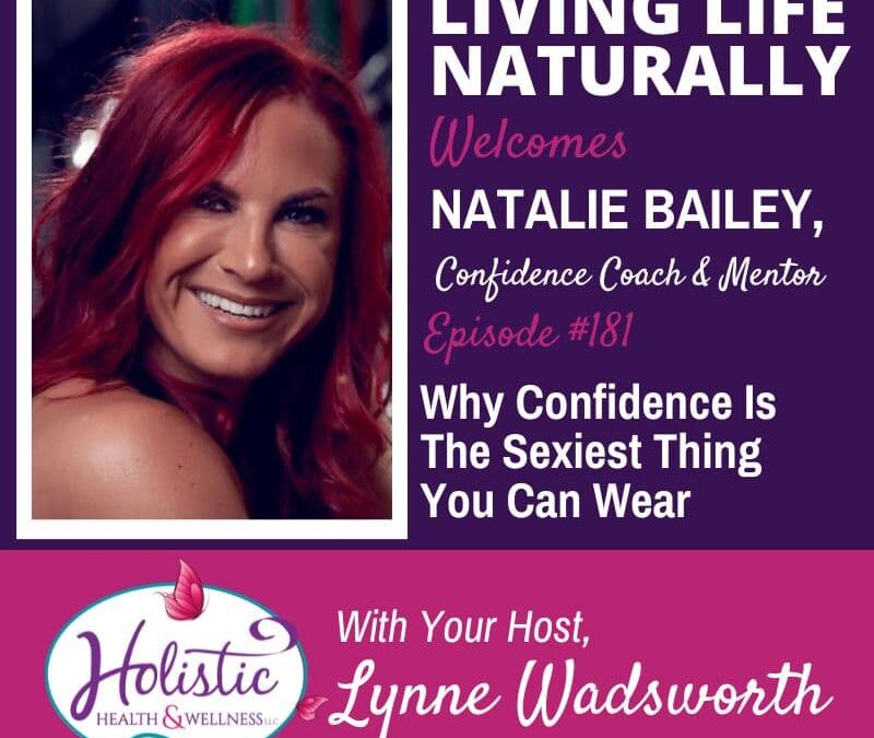 Episode #181: Natalie Bailey – Why Confidence Is The Sexiest Thing You Can Wear