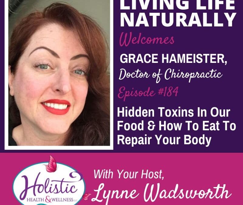 Episode #184: Dr. Grace Hameister – Hidden Toxins In Our Food & How To Eat To Repair Your Body