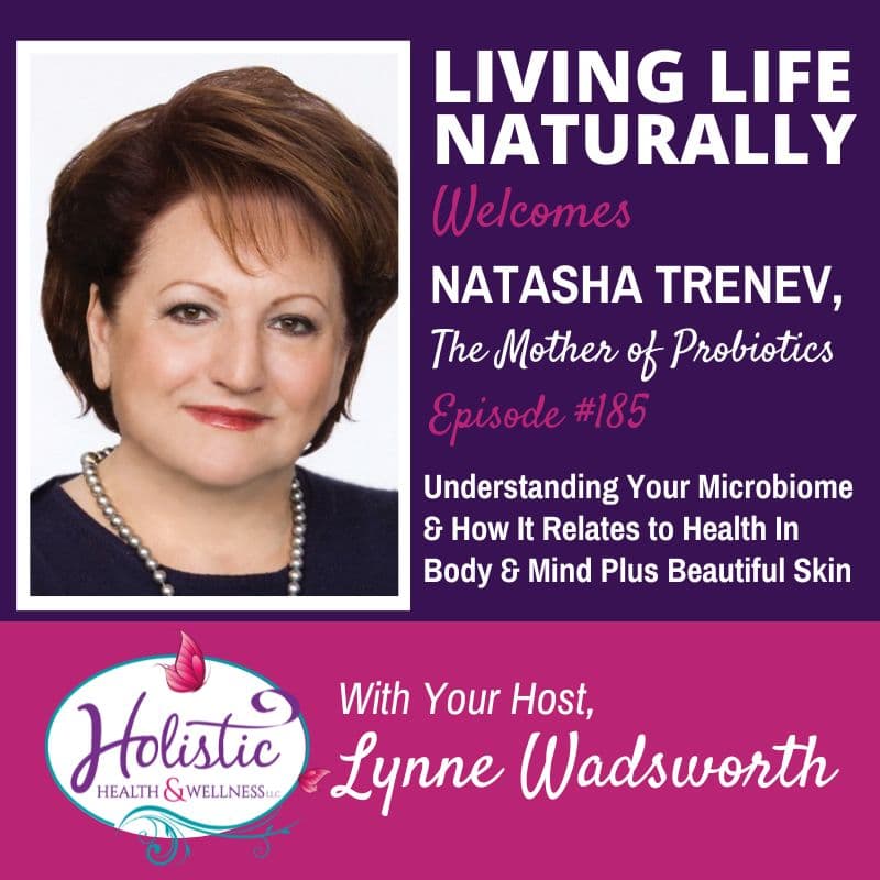 Episode #185: Natasha Trenev – Understanding Your Microbiome & How It ...