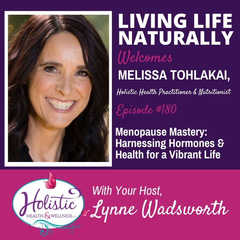 Episode #180: Melissa Tohlakai – Menopause Mastery – Harnessing Hormones and Health for a Vibrant Life