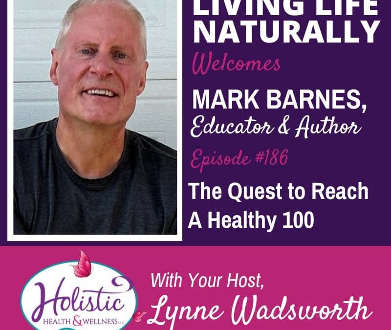 Episode #186: Mark Barnes – The Quest to Reach a Healthy 100