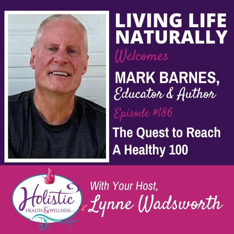 Episode #186: Mark Barnes – The Quest to Reach a Healthy 100