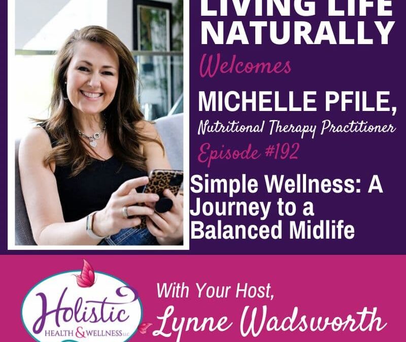 Episode #192: Michelle Pfile – Simple Wellness: A Journey to a Balanced Midlife