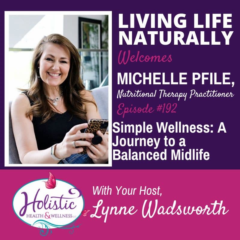 Episode #192: Michelle Pfile – Simple Wellness: A Journey to a Balanced Midlife