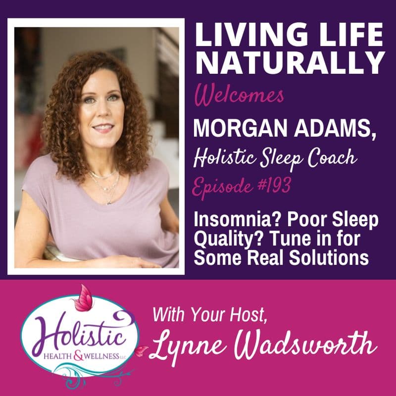 Episode #193: Morgan Adams – Insomnia? Poor Sleep Quality? Tune in for Some Real Solutions