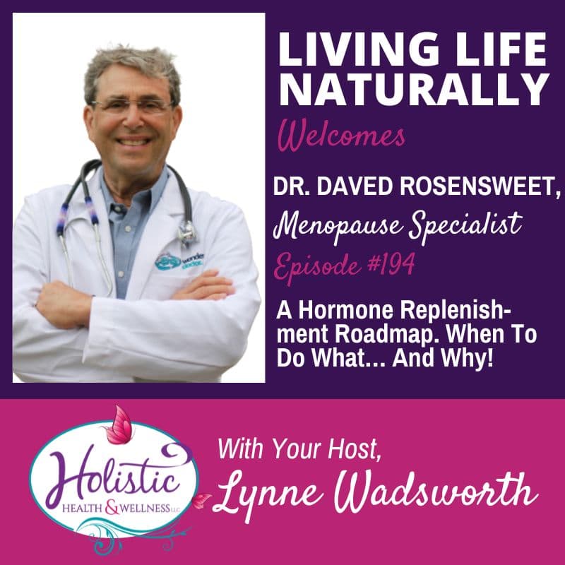 Episode #194: Dr. Daved Rosensweet – A Hormone Replenishment Roadmap. When To Do What… And Why!