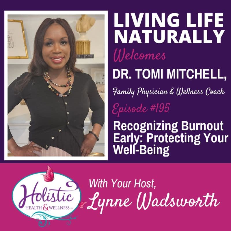 Episode #195: Dr. Tomi Mitchell – Recognizing Burnout Early: Protecting Your Well-Being