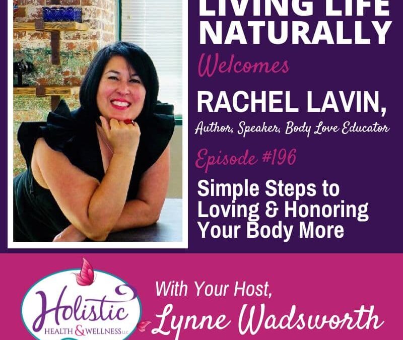 Episode #196: Rachel Lavin – Simple Steps To Loving & Honoring Your Body More