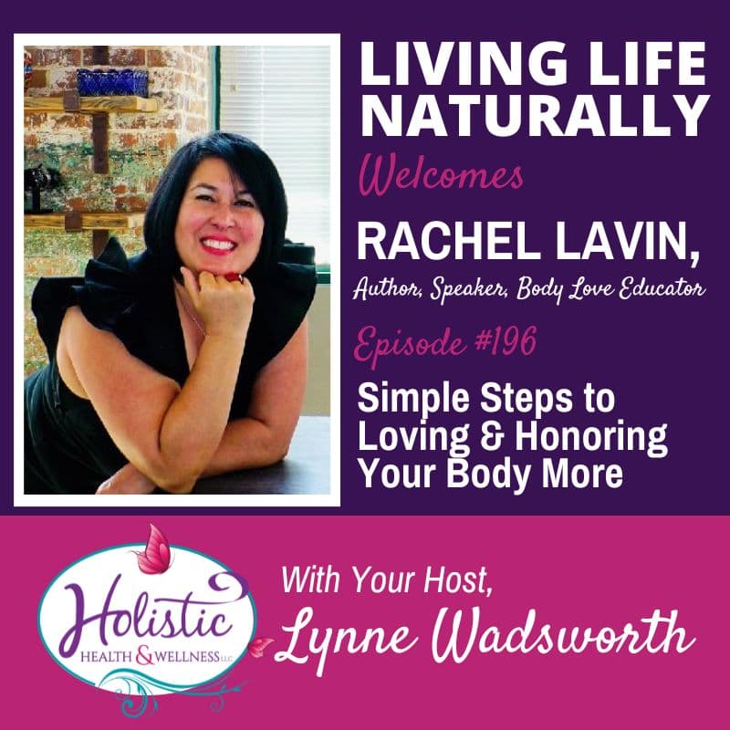 Episode #196: Rachel Lavin – Simple Steps To Loving & Honoring Your Body More