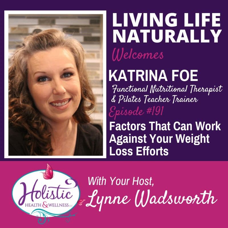 Episode #191: Katrina Foe – Factors That Can Work Against Your Weight Loss Efforts