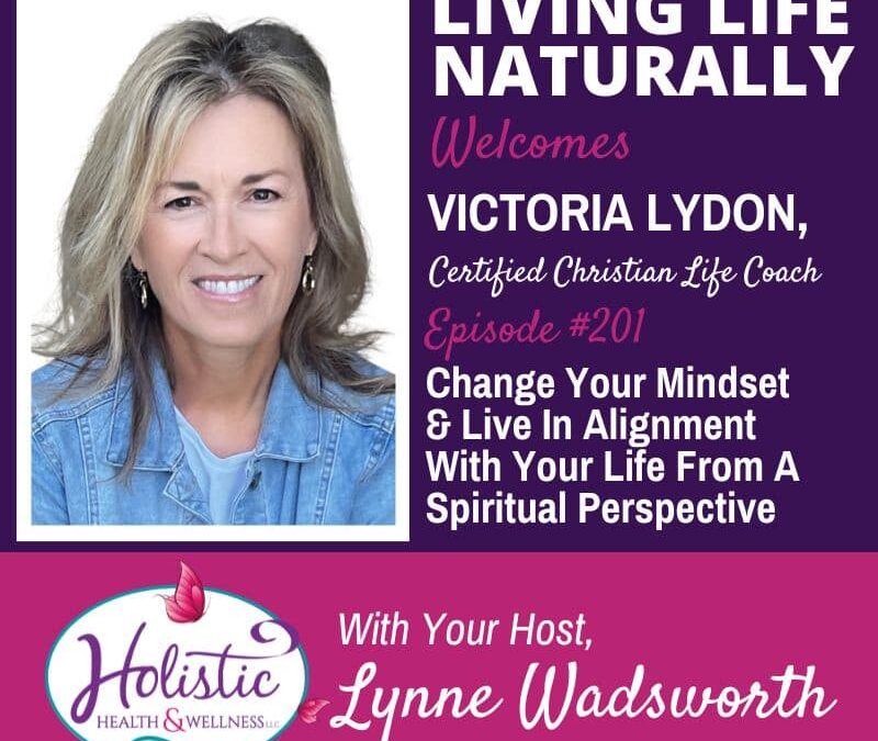 Episode #201: Victoria Lydon – Change Your Mindset & Live In Alignment With Your Life From a Spiritual Perspective