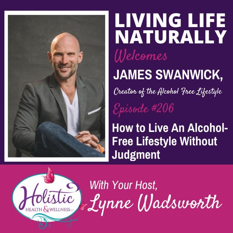 Episode #206: James Swanwick –How to Live An Alcohol-Free Life Without Judgment