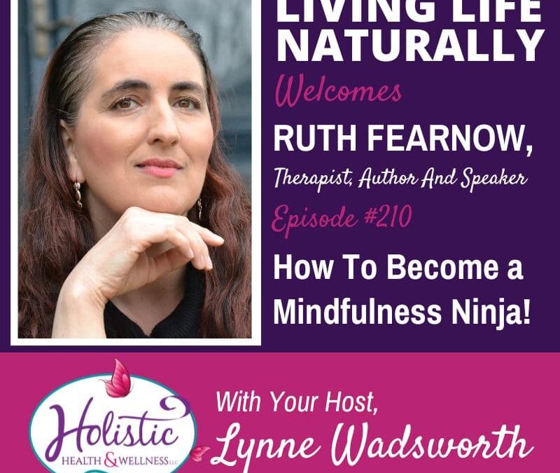 Episode #210: Ruth Fearnow – How To Become a Mindfulness Ninja!