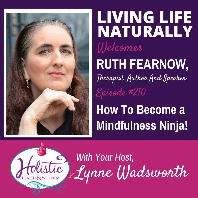 Episode #210: Ruth Fearnow – How To Become a Mindfulness Ninja!