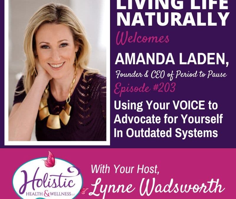 Episode #203: Amanda Laden – Using Your VOICE to Advocate for Yourself In Outdated Systems