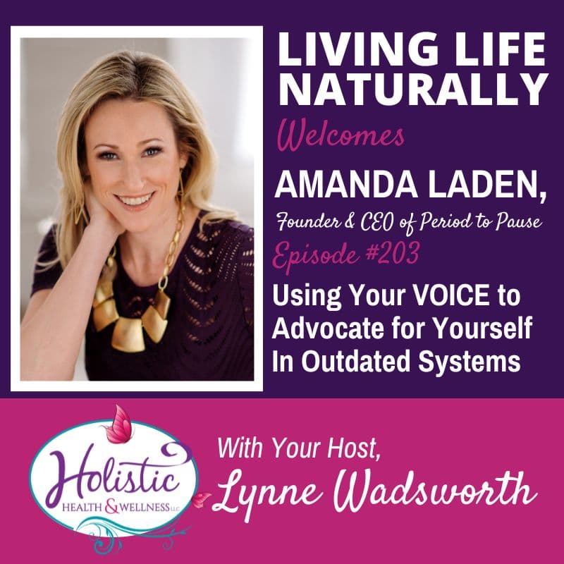 Episode #203: Amanda Laden – Using Your VOICE to Advocate for Yourself In Outdated Systems