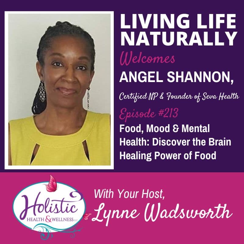 Episode #213: Angel Shannon, MS, CRNP – Food, Mood & Mental Health: Discover the Brain Healing Power of Food