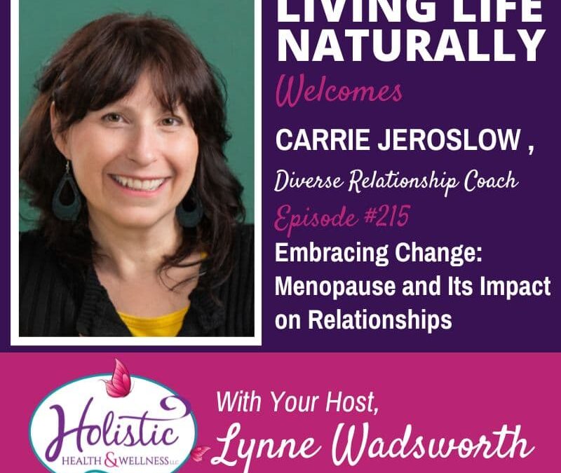 Episode #215: Carrie Jeroslow – Embracing Change: Menopause and Its Impact on Relationships