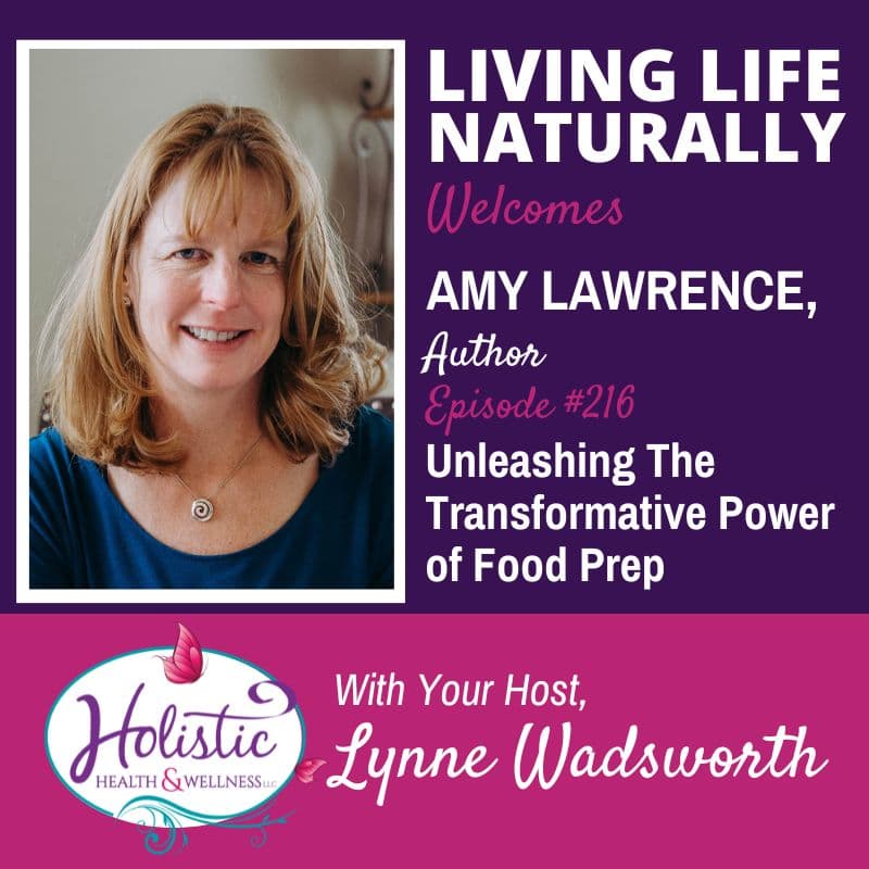 Episode #216: Amy Lawrence – Unleashing The Transformative Power of Food Prep
