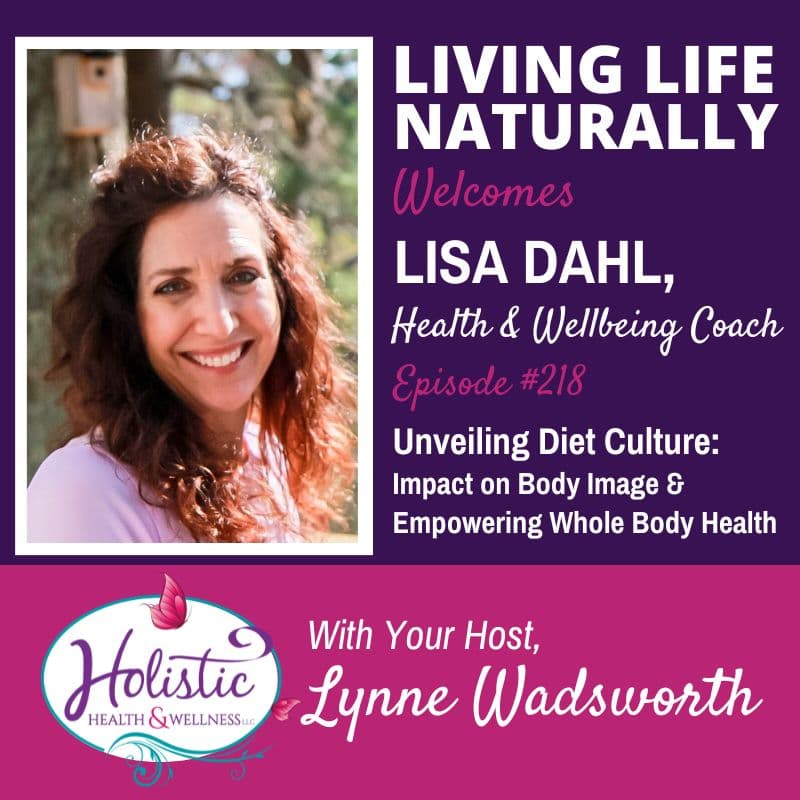 Episode #218: Lisa Dahl – Unveiling Diet Culture: Impact on Body Image and Empowering Whole Body Health