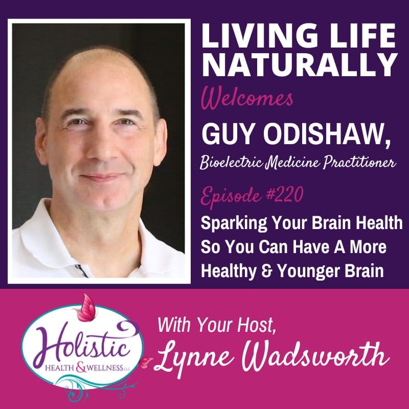 Episode #220: Guy Odishaw – Sparking Your Brain Health So You Can Have A More Healthy and Younger Brain