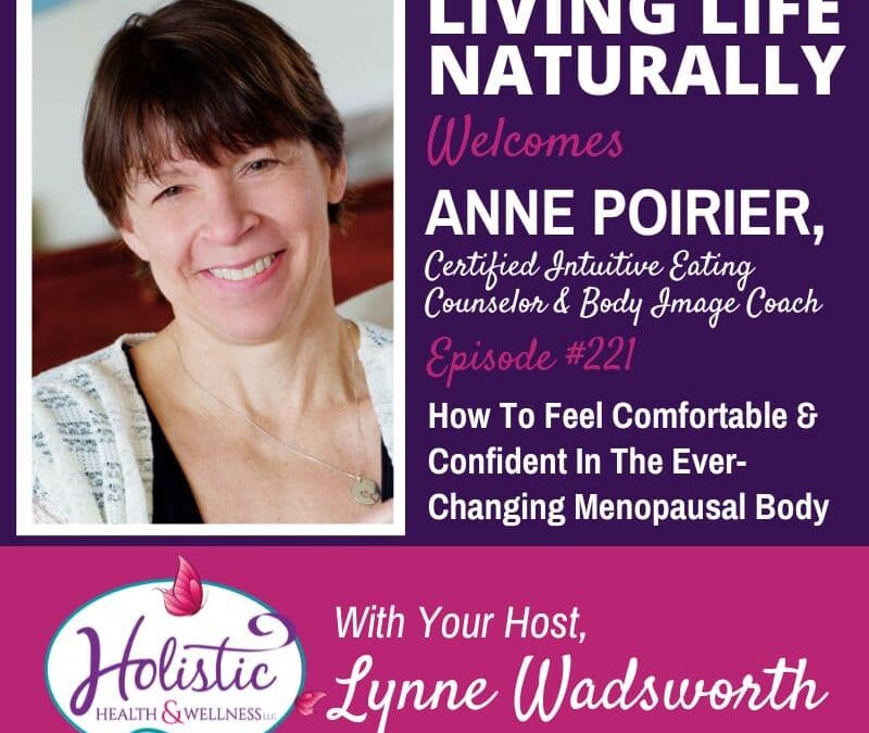Episode #221: Anne Poirier – How To Feel Comfortable And Confident In The Ever-Changing Menopausal Body