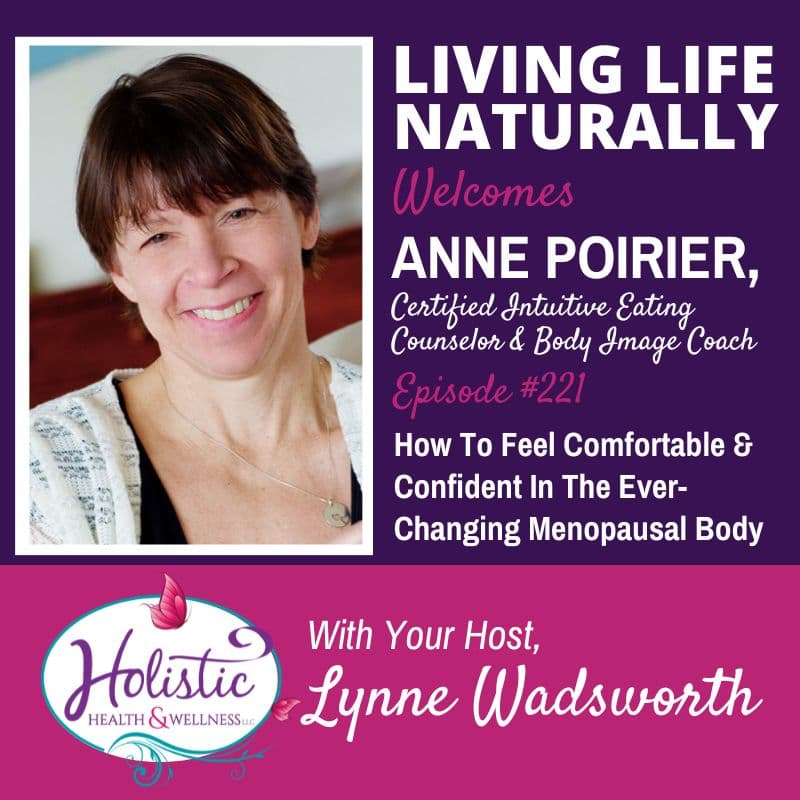 Episode #221: Anne Poirier – How To Feel Comfortable And Confident In The Ever-Changing Menopausal Body