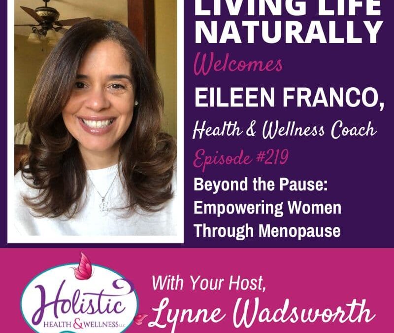 Episode #219: Eileen Franco – Beyond the Pause: Empowering Women through Menopause