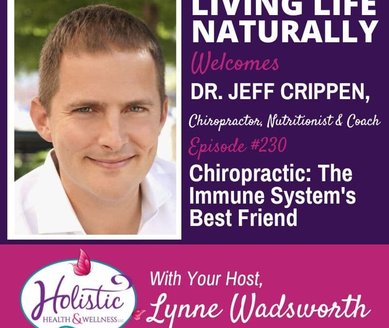 Episode #230: Dr. Jeff Crippen – ⏰Chiropractic: The Immune System’s Best Friend