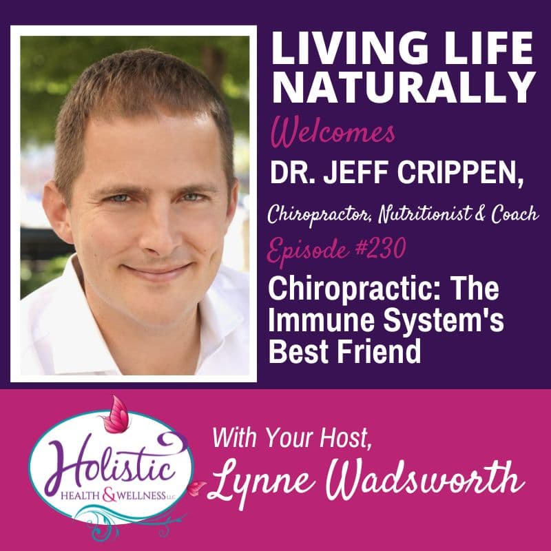 Episode #230: Dr. Jeff Crippen – ⏰Chiropractic: The Immune System’s Best Friend