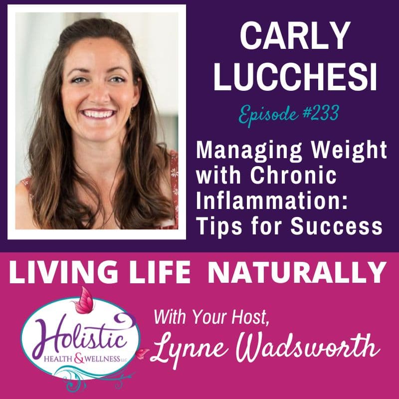 Episode #233: Carly Lucchesi – Managing Weight with Chronic Inflammation: Tips for Success