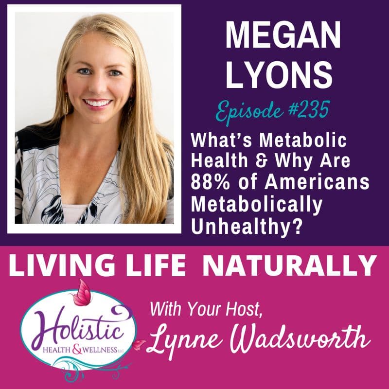 Episode #235: Megan Lyons – What Is Metabolic Health, And Why Are 88% Of Americans Considered Metabolically Unhealthy?