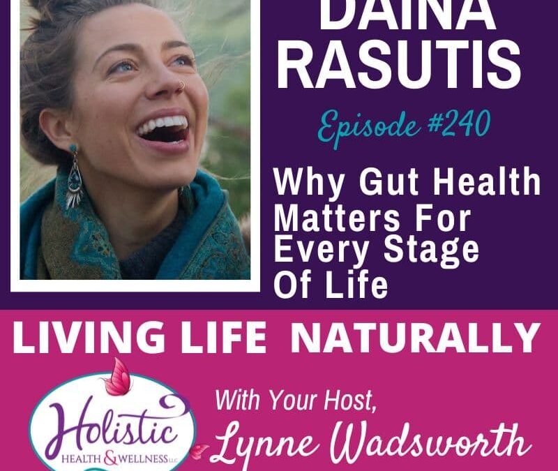 Episode #240: Daina Rasutis – Why Gut Health Matters For Every Stage Of Life