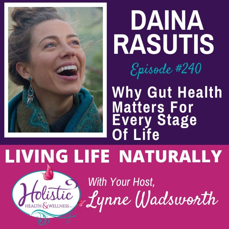 Episode #240: Daina Rasutis – Why Gut Health Matters For Every Stage Of Life