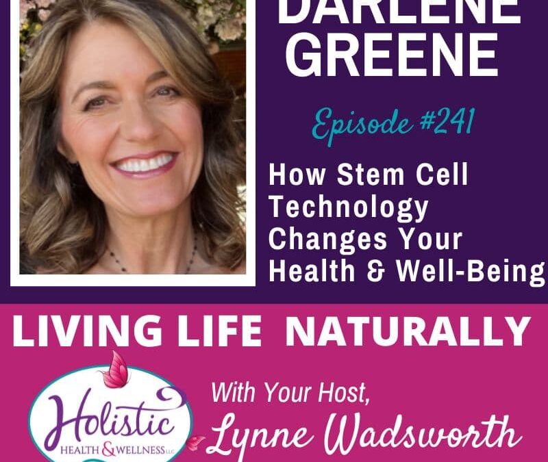 Episode #241: Darlene Greene – How Stem Cell Technology Changes Your Health & Wellbeing