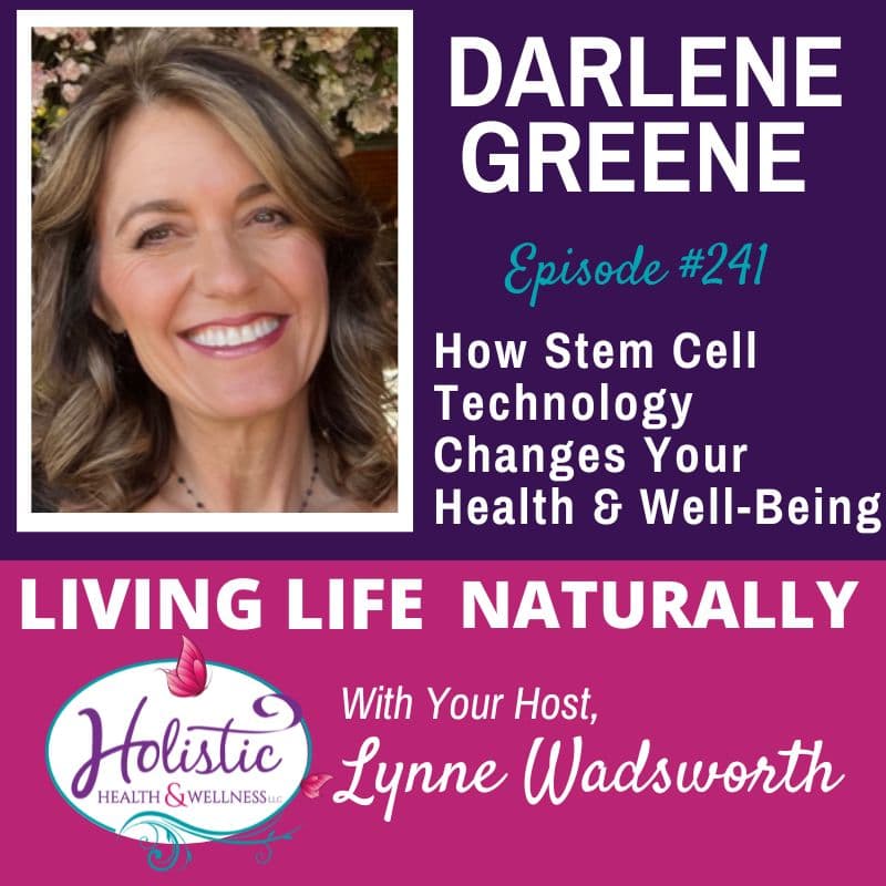 Episode #241: Darlene Greene – How Stem Cell Technology Changes Your Health & Wellbeing