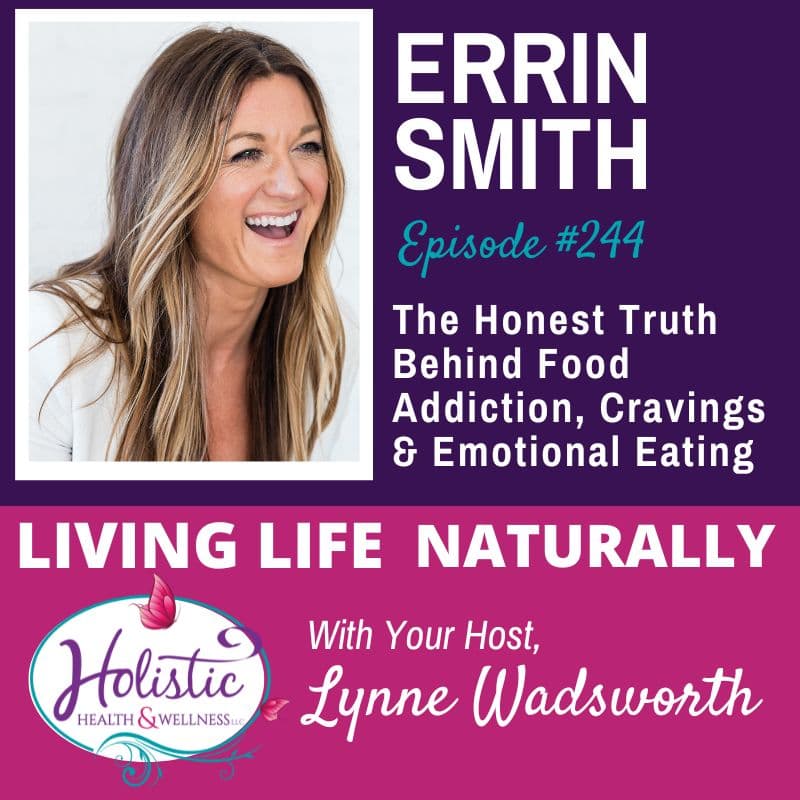 Episode #244: Errin Smith – The Honest Truth Behind Food Addiction, Cravings And Emotional Eating