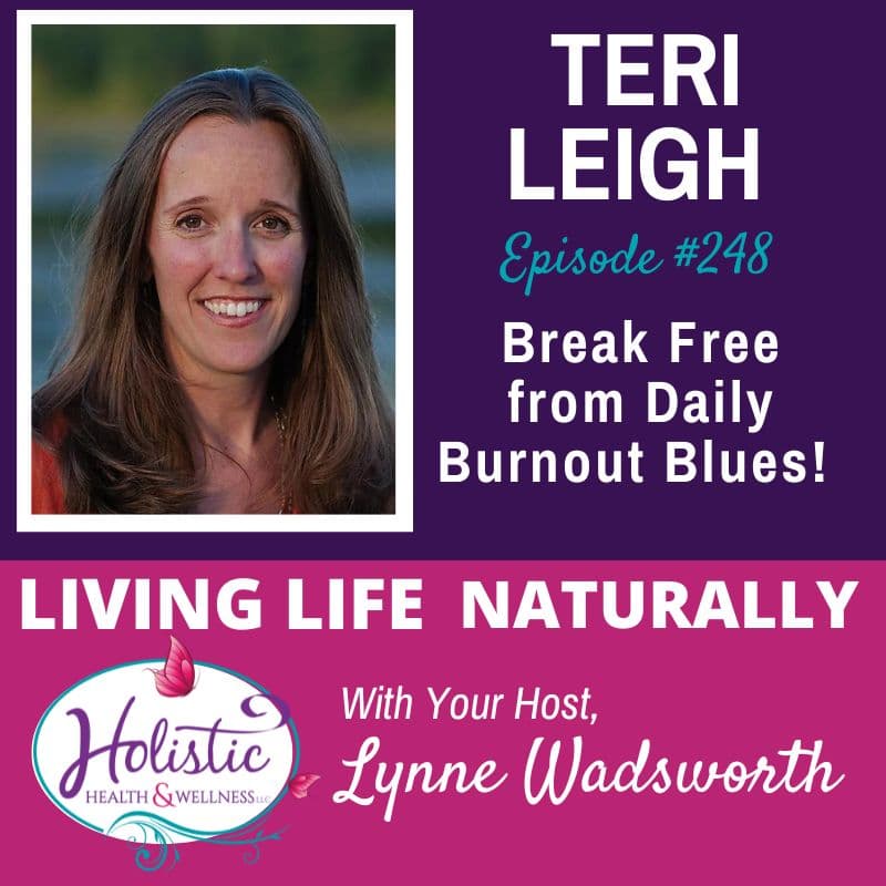 Episode #247: Teri Leigh – Break Free from Daily Burnout Blues!