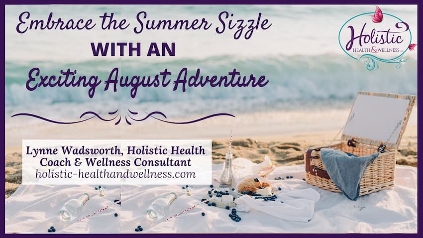 Embrace the Summer Sizzle with an Exciting August Adventure