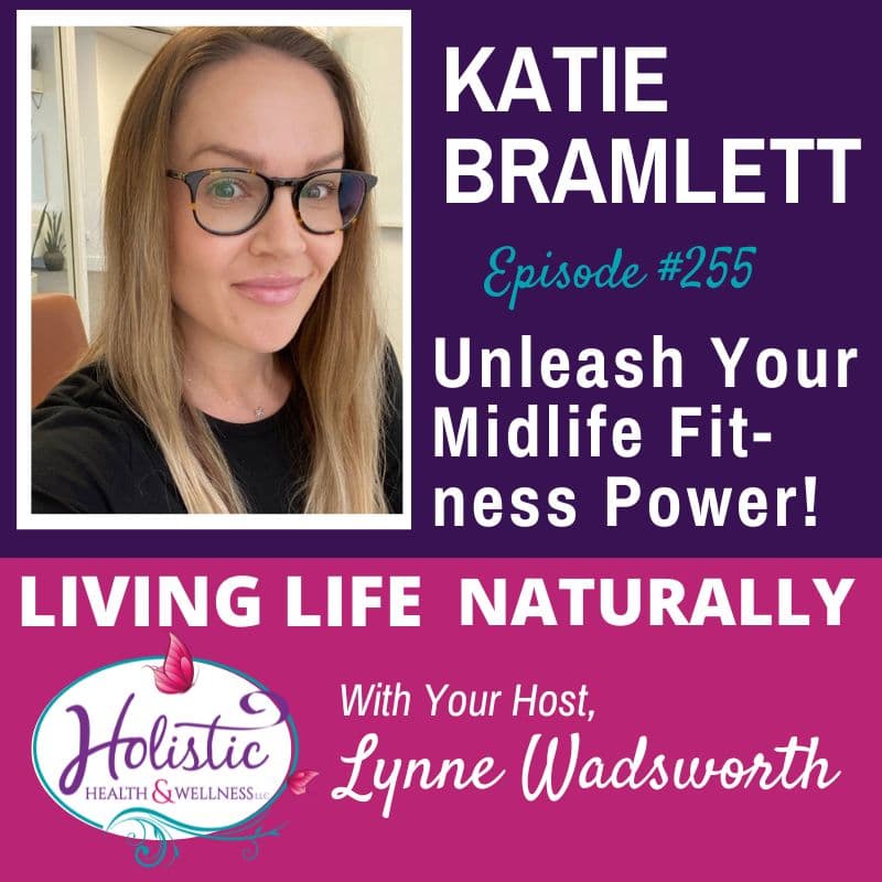 Episode #255: Katie Bramlett – Unleash Your Midlife Fitness Power!