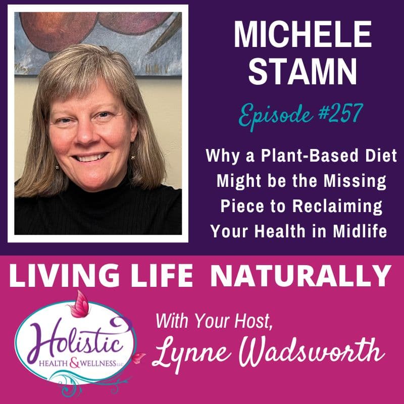 Episode #257: Michele Stamn – Why a Plant-Based Diet Might be the Missing Piece to Reclaiming Your Health in Midlife