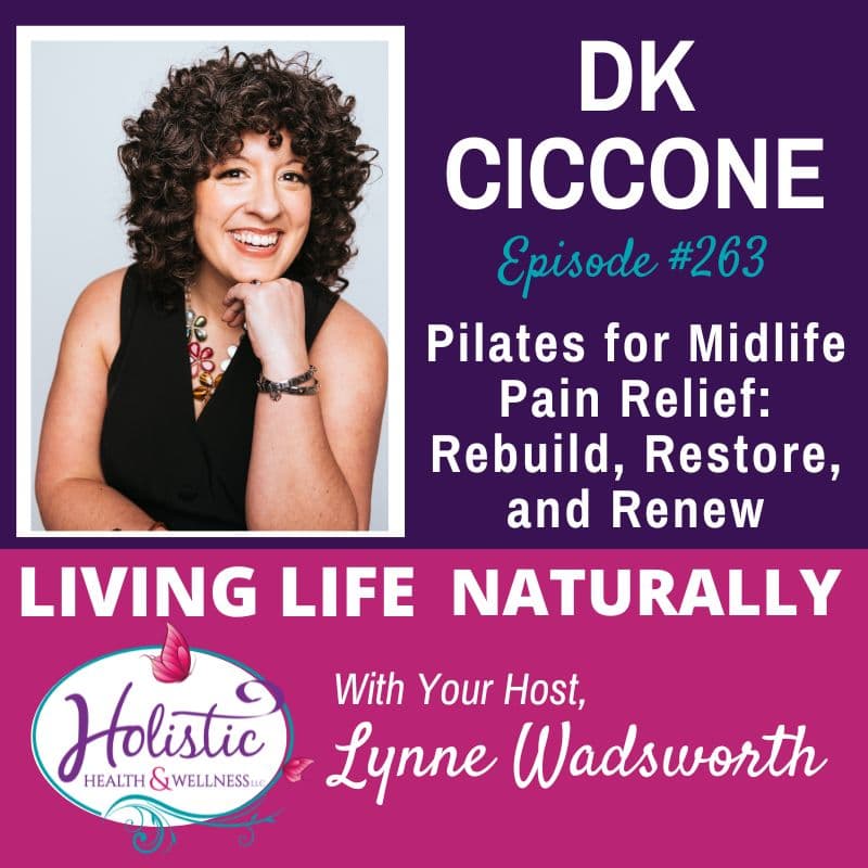 Episode #263: Dana Karen (“DK”) Ciccone – Pilates for Midlife Pain Relief: Rebuild, Restore, Renew