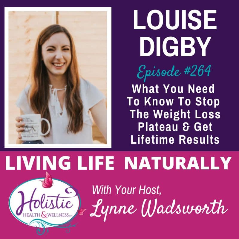 Episode #264: Louise Digby – What You Need To Know To Stop The Weight Loss Plateau & Get Lifetime Results