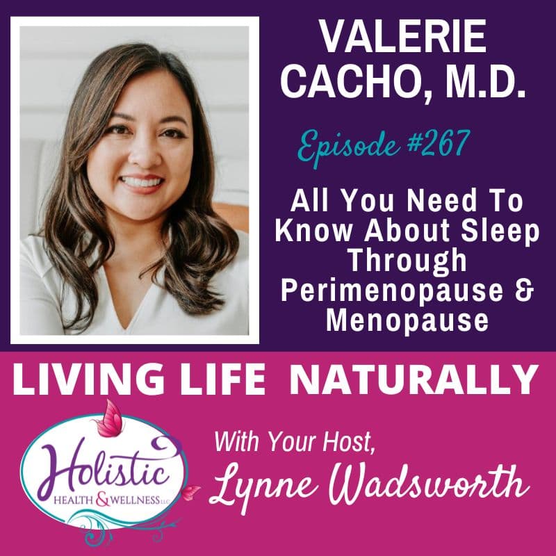 Episode #267: Dr. Valerie Cacho – All You Need To Know About Sleep Through Perimenopause And Menopause