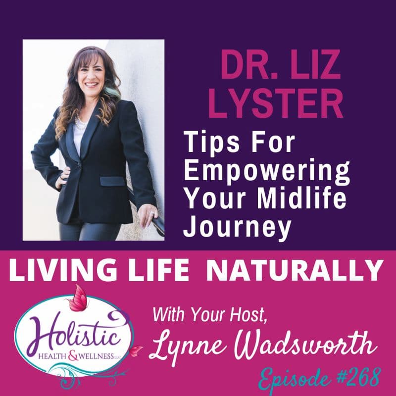 Episode #268: Dr. Liz Lyster – Tips for Empowering Your Midlife Journey