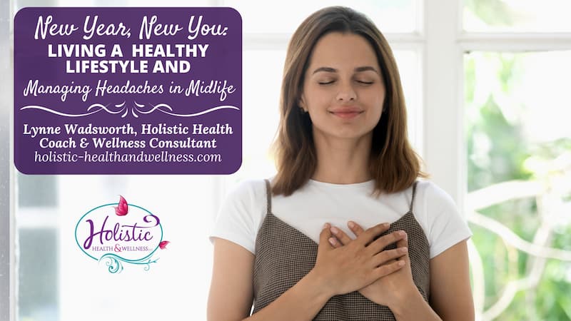 New Year New You: Living a Healthy Lifestyle & Managing Headaches in Midlife